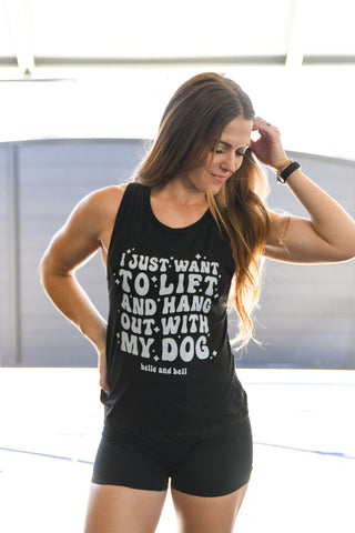 I Just Want to Lift and Hang Out with my Dog - Muscle Tank